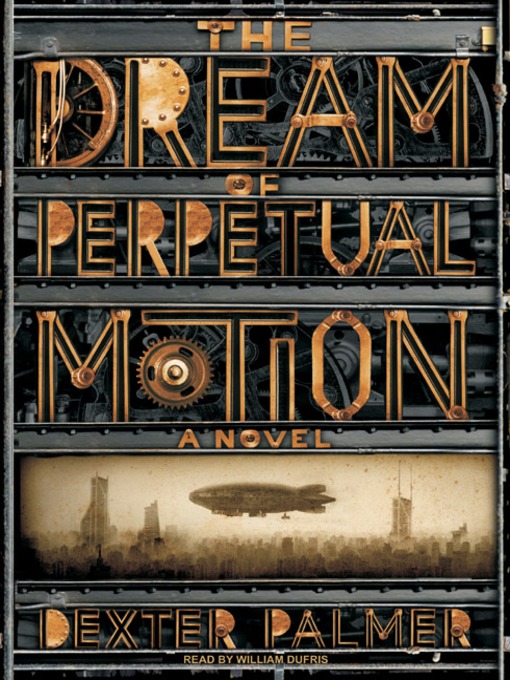 Title details for The Dream of Perpetual Motion by Dexter Palmer - Available